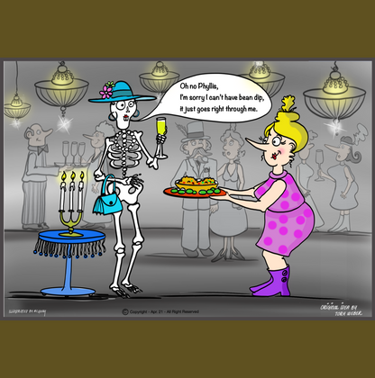 At a party in an elegant ballroom adorned with beautiful chandeliers a nicly dressed lady holding a tray of appetizers walks up to a lady skeleton wearing a fashionable hat, necklace and purse holding a glass of champagne in her hand. The skeleton says "Oh no Phyllis I can't have bean dip it just goes right though me".The funny "Bean Dip" comic is a favorite in the Toe's Town wine and gift bag collection especially for those with irritable bowel syndrome or other stomach sensitivities. 