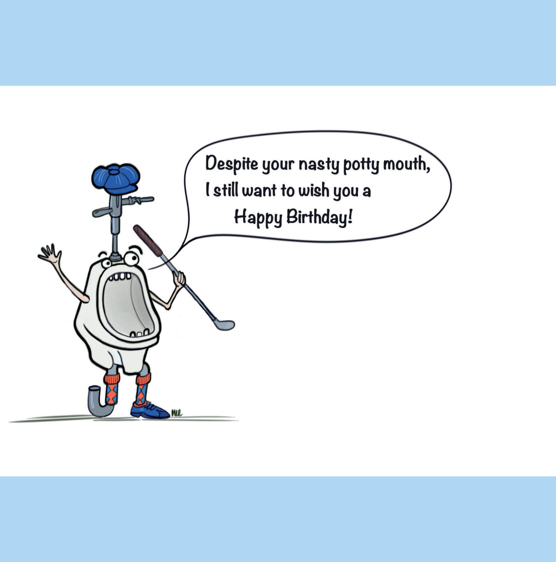 A beautiful clear day on the second green at golf course where a urinal and a toilet are having a heated conversation. John, the toilet is donning a retro style golf hat knickers and is waiving his hands and golf club in the air. The toilet seat acting as his top lip he is clearly making a fuss as expletives symbols representing swear words come from his mouth. His golf partner Uri the urinal wearing retro golf attire with a p-trap for one leg waiving his putter and is shouts back to John and says