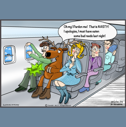 Onboard a large air plane that is at full capacity a large moose with large antlers sits in the middle seat between two other passengers. The male passenger sitting in the window seat is trying to pry open the window and the lady in the other seat beside the moose is pinching her nose as there is a horrific smell in the plane. The moose is holding his belly with his two hooves as if his stomach was upset. Other passengers throughout the plane are visibly revolted by the smell. The moose say "Oh my!. Pardon