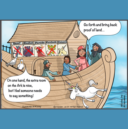 After floating around for fourty days on Noah's ark, Noah, Noah's wife and their two sons are standing outside on the deck of the ark under clear skies. On the wall behind Noah's sons are framed pictures of very strange looking animals. These animals are unlike anything we have ever seen. The name of the animals are written under the image of each animal. The name of the first animal is a Gnorf, it looks like a mouse but with six arms and large tusks. There is a large red X painted over the picture.